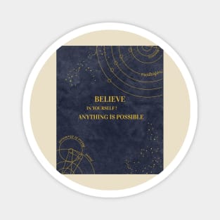 Believe in yourself and anything is possible Magnet